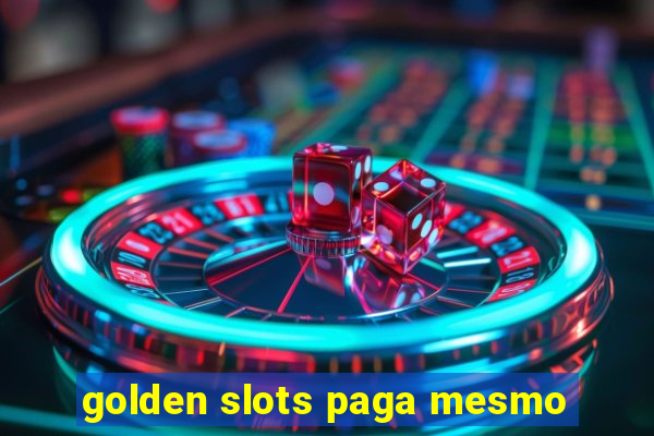 golden slots paga mesmo